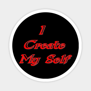 I create my self Magnet